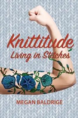 Knittitude: Living in Stitches