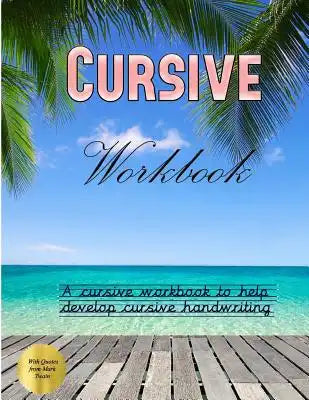 Cursive Workbook: A cursive workbook to help develop cursive skills and cursive handwriting: This cursive workbook contains cursive exer
