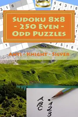 Sudoku 8 x 8 - 250 Even - Odd Puzzles - Anti - Knight - Silver: The driving force of Sudoku