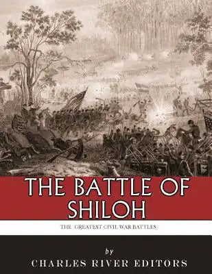 The Greatest Civil War Battles: The Battle of Shiloh