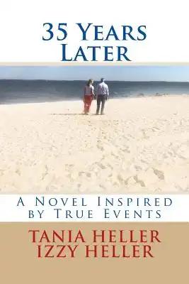 35 Years Later: A Novel Inspired by True Events
