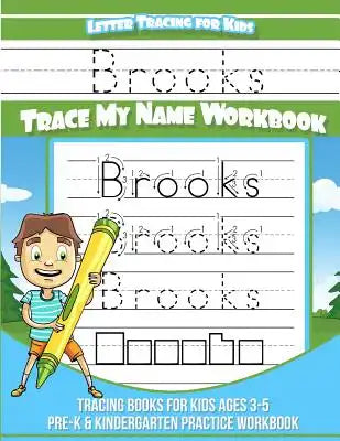 Brooks Letter Tracing for Kids Trace my Name Workbook: Tracing Books for Kids ages 3 - 5 Pre-K & Kindergarten Practice Workbook