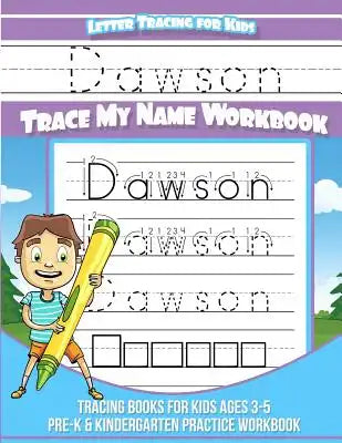 Dawson Letter Tracing for Kids Trace my Name Workbook: Tracing Books for Kids ages 3 - 5 Pre-K & Kindergarten Practice Workbook