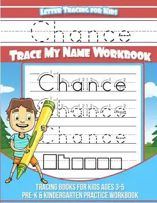 Chance Letter Tracing for Kids Trace my Name Workbook: Tracing Books for Kids ages 3 - 5 Pre-K & Kindergarten Practice Workbook