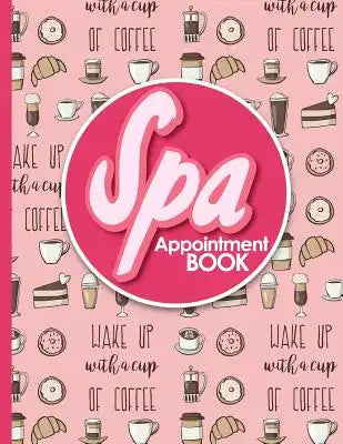 Spa Appointment Book: 2 Columns Appointment Log, Appointment Scheduling Template, Hourly Appointment Book, Cute Coffee Cover