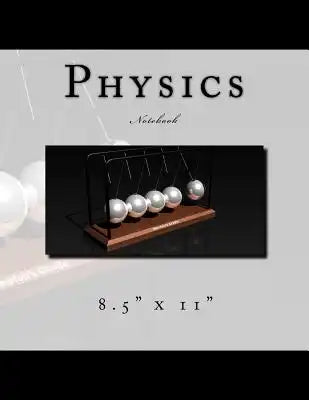 Physics Notebook: 8.5" x 11"