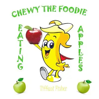 Chewy the Foodie: Eating Apples
