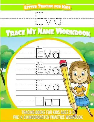 Eva Letter Tracing for Kids Trace my Name Workbook: Tracing Books for Kids ages 3 - 5 Pre-K & Kindergarten Practice Workbook