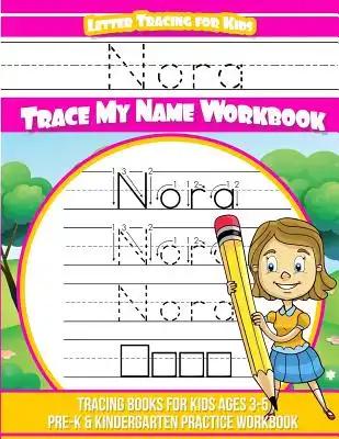 Nora Letter Tracing for Kids Trace my Name Workbook: Tracing Books for Kids ages 3 - 5 Pre-K & Kindergarten Practice Workbook
