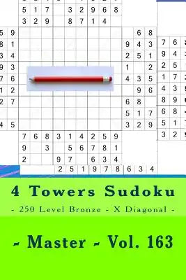 4 Towers Sudoku - 250 Level Bronze - X Diagonal - Master - Vol. 163: 9 x 9 PITSTOP. Enjoy this Sudoku.