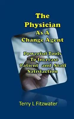 The Physician as a Change Agent: Six Seconds to Patient and Staff Loyalty