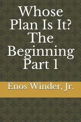 Whose Plan Is It? The Beginning Part 1: The Beginning Part 1