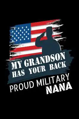 My Grandson Has Your Back Proud Military Nana: Proud Military Family Notebook for Nana