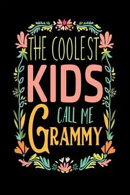 The Coolest Kids Call Me Grammy: Grandmother's Pride Gift Notebook
