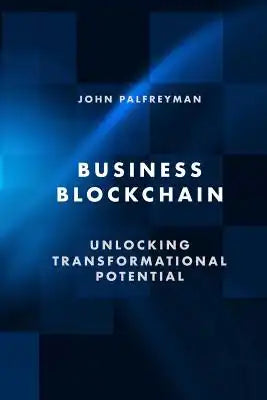 Business Blockchain: Unlocking Transformational Potential