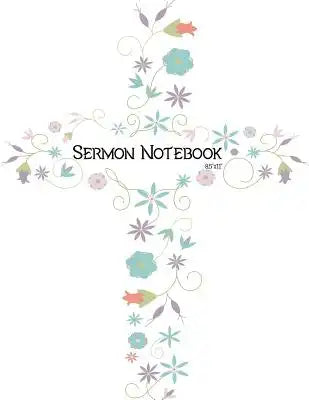 Sermon Notebook 8.5" X 11": An Inspiring Worship Tool to Write Down Sermons, Recall and Reflect on Bible References