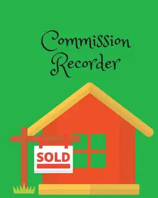 Commission Recorder: For Realty Company, Large Size (8x10), Simple and Helpful for Agent and Broker