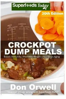 Crockpot Recipes: Over 230 Quick & Easy Gluten Free Low Cholesterol Whole Foods Recipes full of Antioxidants & Phytochemicals