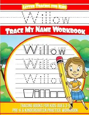 Willow Letter Tracing for Kids Trace my Name Workbook: Tracing Books for Kids ages 3 - 5 Pre-K & Kindergarten Practice Workbook