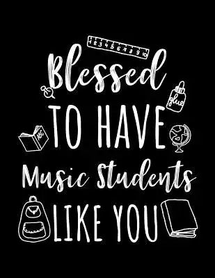 Blessed To Have Music Students Like You: Music Teacher Appreciation Doodle Sketch Book