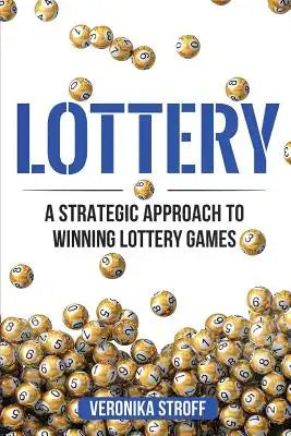Lottery: A Strategic Approach to Winning Lottery Games