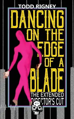 Dancing on the Edge of a Blade: The Extended Director's Cut