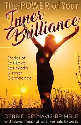 The Power of Your Inner Brilliance: Stories of Self-Love, Self-Worth and Inner Confidence