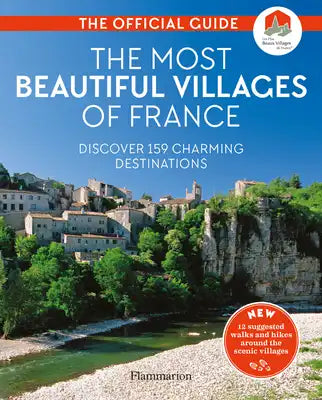 The Most Beautiful Villages of France: The Official Guide: 2020 Edition