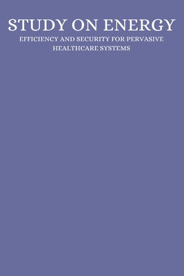 A study on energy efficiency and security for pervasive healthcare systems