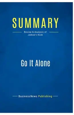 Summary: Go It Alone: Review and Analysis of Judson's Book