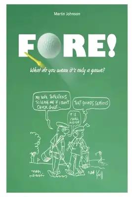 Fore! What do you mean it's only a game ?