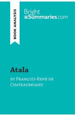 Atala by François-René de Chateaubriand (Book Analysis): Detailed Summary, Analysis and Reading Guide
