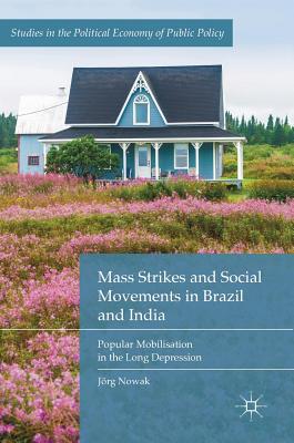Mass Strikes and Social Movements in Brazil and India: Popular Mobilisation in the Long Depression