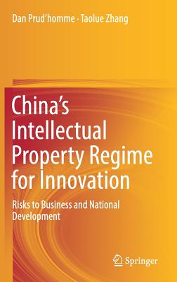 China's Intellectual Property Regime for Innovation: Risks to Business and National Development