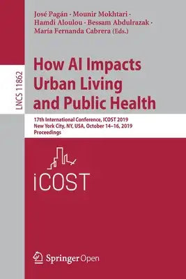 How AI Impacts Urban Living and Public Health: 17th International Conference, Icost 2019, New York City, Ny, Usa, October 14-16, 2019, Proceedings