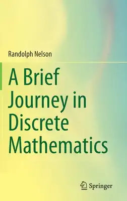 A Brief Journey in Discrete Mathematics