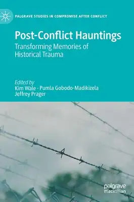 Post-Conflict Hauntings: Transforming Memories of Historical Trauma
