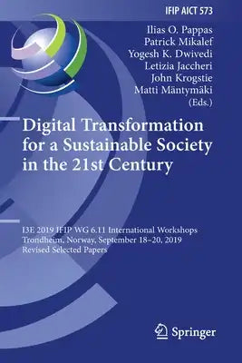 Digital Transformation for a Sustainable Society in the 21st Century: I3e 2019 Ifip Wg 6.11 International Workshops, Trondheim, Norway, September 18-2