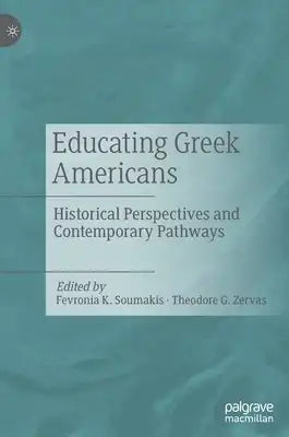 Educating Greek Americans: Historical Perspectives and Contemporary Pathways