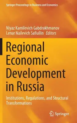 Regional Economic Development in Russia: Institutions, Regulations, and Structural Transformations