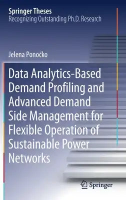 Data Analytics-Based Demand Profiling and Advanced Demand Side Management for Flexible Operation of Sustainable Power Networks