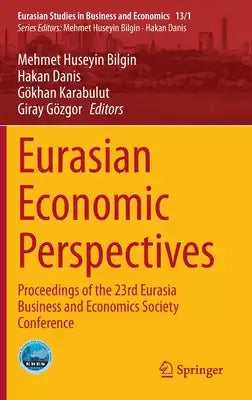 Eurasian Economic Perspectives: Proceedings of the 23rd Eurasia Business and Economics Society Conference