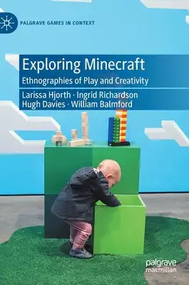 Exploring Minecraft: Ethnographies of Play and Creativity