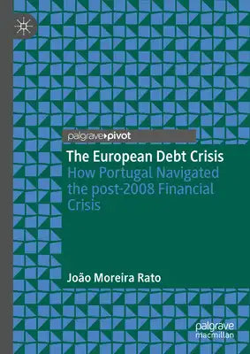 The European Debt Crisis: How Portugal Navigated the Post-2008 Financial Crisis