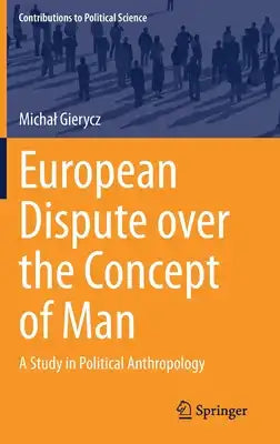 European Dispute Over the Concept of Man: A Study in Political Anthropology