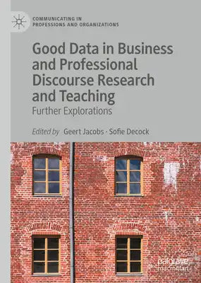 Good Data in Business and Professional Discourse Research and Teaching: Further Explorations