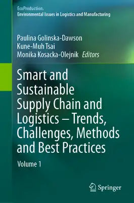 Smart and Sustainable Supply Chain and Logistics - Trends, Challenges, Methods and Best Practices: Volume 1