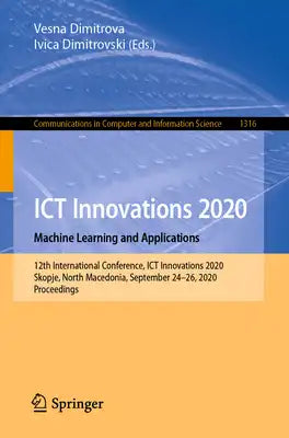 ICT Innovations 2020. Machine Learning and Applications: 12th International Conference, ICT Innovations 2020, Skopje, North Macedonia, September 24-26