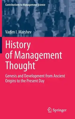 History of Management Thought: Genesis and Development from Ancient Origins to the Present Day