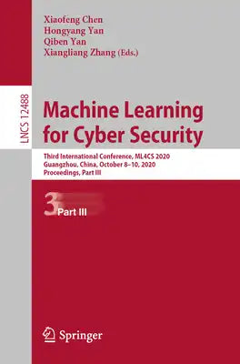 Machine Learning for Cyber Security: Third International Conference, Ml4cs 2020, Guangzhou, China, October 8-10, 2020, Proceedings, Part III